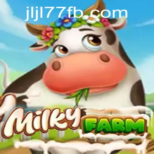 Discover MilkyFarm: A Thrilling Gaming Experience with JLJL77.COM